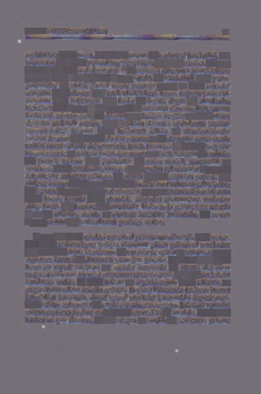 AVRUPA ARA$TIRMALARI DERGISI 15 topluluklara kadar bin;ok alanda hem onemli bir toplumsal hareketlilik soz konusudur, hem de bu topluluklar, "ozgiirliigiin yeni ruhu, hareket, her ~eye merak demek