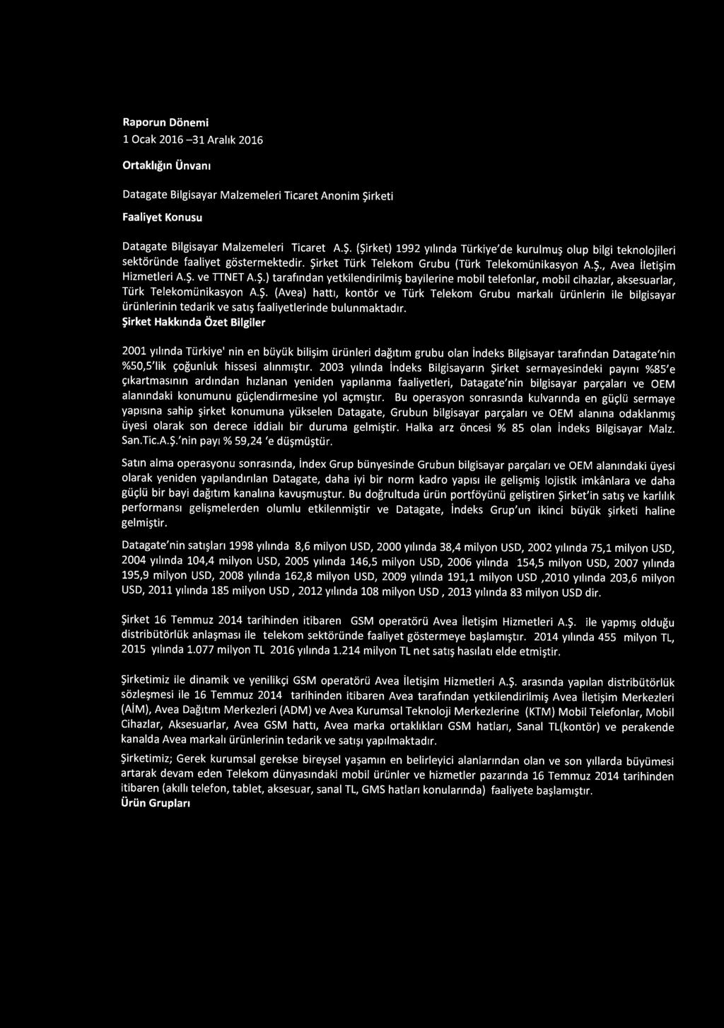 fi;) datagate 1 Ocak 2016-31 Arahk 2016 Donemi Faaliyet Raporu JD JD Raporun Donemi 1 Ocak 2016-31 Araltk 2016 Ortakhgm Onvam Datagate Bilgisayar Malzemeleri Ticaret Anonim $irketi JD Faaliyet Konusu