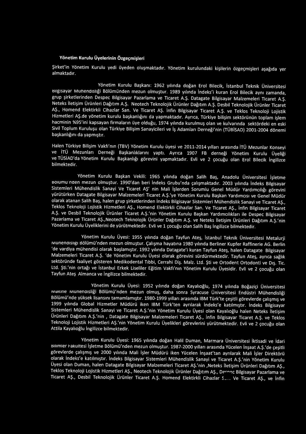 ~ datagate 1 Ocak 2016-31 Arahk 2016 Donemi Faaliyet Raporu.JD Yonetim Kurulu Oyelerinin Ozge~mi~leri $irket'in Yi:inetim Kurulu yedi uyeden olu~maktad1r. Yi:inetim kurulundaki ki~ilerin i:izge!