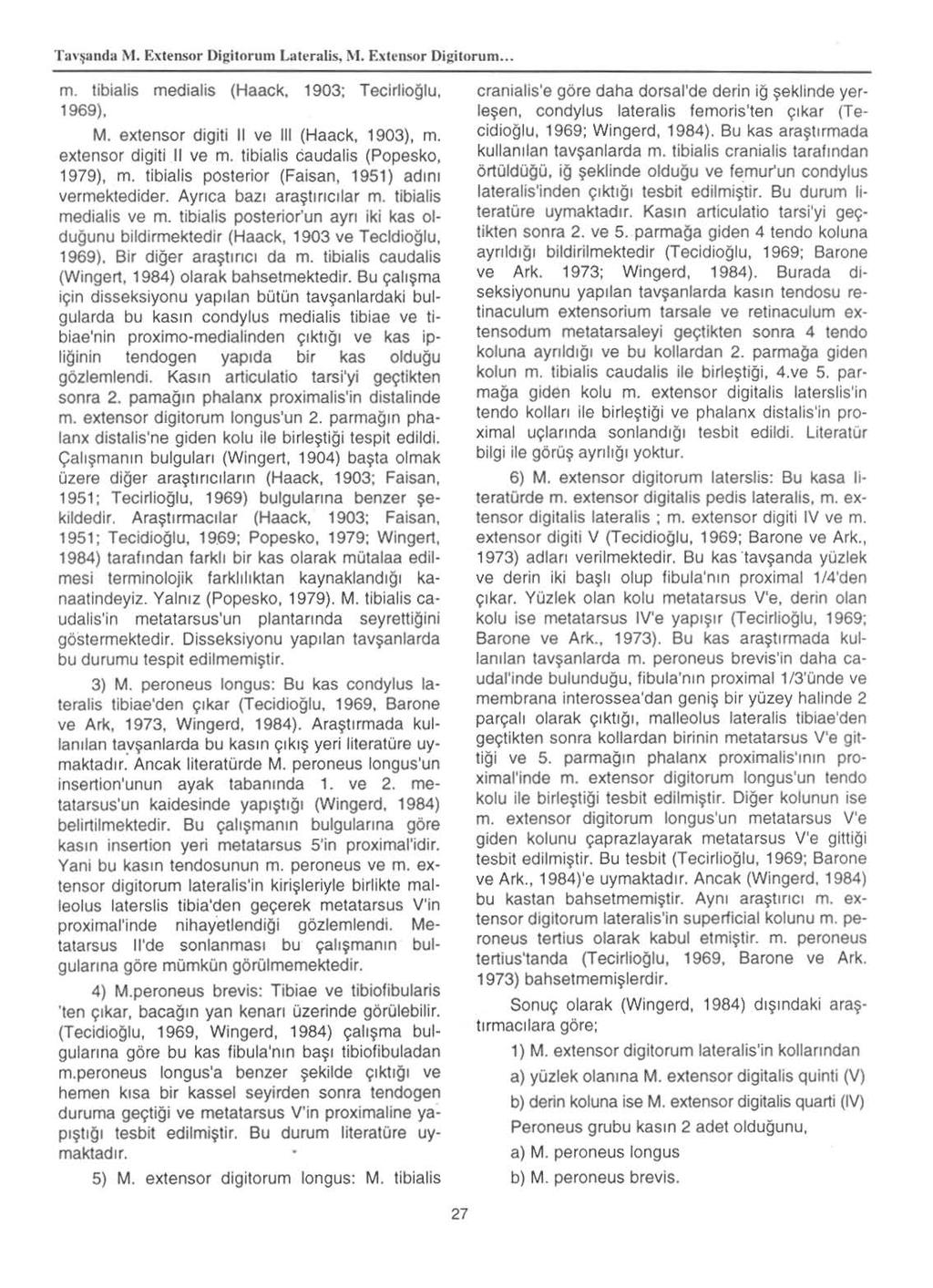 T:mtllJlda M. Extensor Oigitoruni u.t~ralis, M. Ext~nsor OiJ!ilorum... m. tibialis medialis (Haack, 1903; Teclrlio{llu, 1969), M. extensor digiti II ve III (Haack, 1903), m. extensor digiti II ve m.