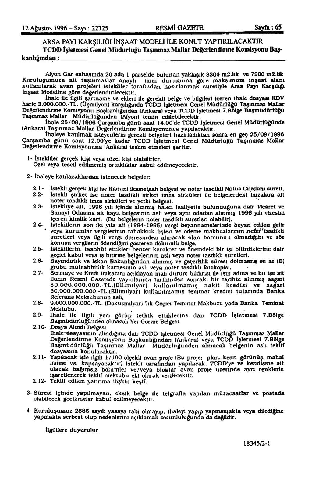 12 Ağustos 1996 - Sayı: 22725 RESMİ GAZETE Sayfa: 65 ARSA PAYI KARŞILIĞI İNŞAAT MODELİ İLE KONUT YAPTIRILACAKTIR TCDD İşletmesi Genel Müdürlüğü Taşınmaz Mallar Değerlendirme Komisyonu Başkanlığından
