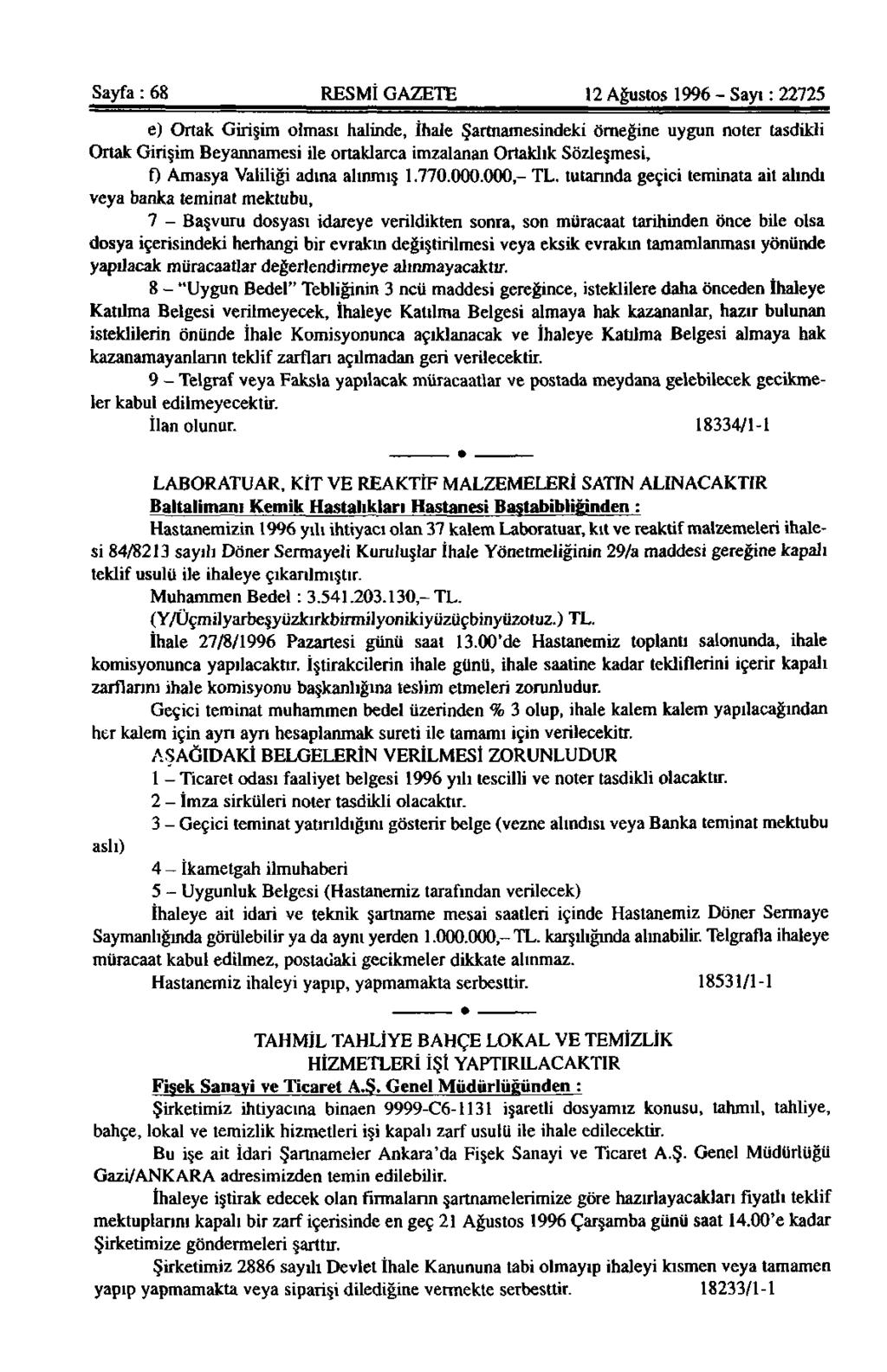 Sayfa: 68 RESMİ GAZETE 12 Ağustos 1996 - Sayı: 22725 e) Ortak Girişim olması halinde, İhale Şartnamesindeki örneğine uygun noter tasdikli Ortak Girişim Beyannamesi ile ortaklarca imzalanan Ortaklık