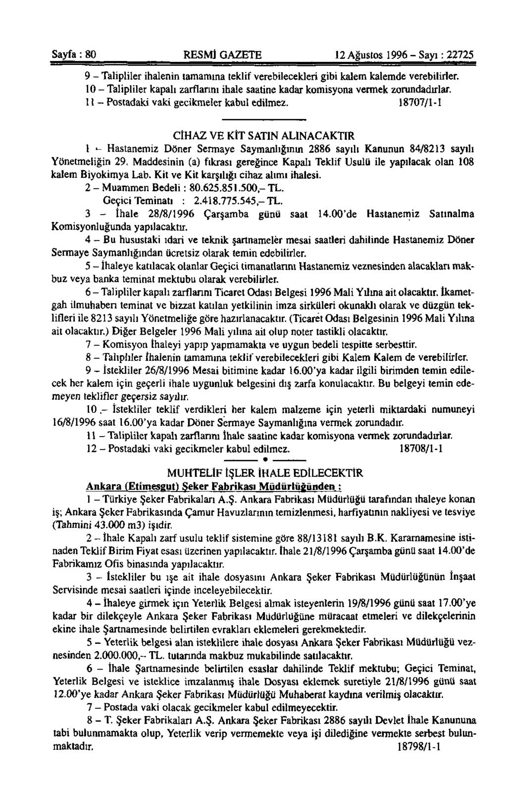 Sayfa: 80 RESMİ GAZETE 12 Ağustos 1996 - Sayı: 22725 9 - Talipliler ihalenin tamamına teklif verebilecekleri gibi kalem kalemde verebilirler.