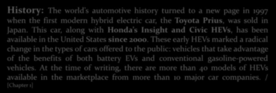 Chris Mi, M. Abul Masrur, David Wenzhong Gao, Hybrid Electric Vehicles - Principles And Applications With Practical Perspectives, ISBN 978-0-470-74773-5, 2011.