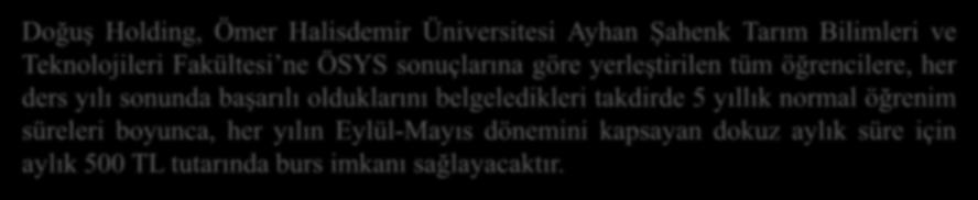 2015 ve sonrası girişliler Hazırlık sınıfını başarıyla geçen öğrenciler, bir sondaki ders yılında öğrenim bursu almaya devam ederler.