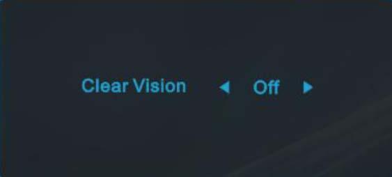 Clear Vision 1. OSD olmadığında, Clear Vision'u etkinleştirmek için < düğmesine basın. 2. Zayıf, orta, güçlü veya kapalı ayarları arasında seçim yapmak için "<" veya ">" düğmelerini kullanın.