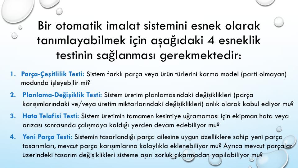 Eğeryukarıdaki tüm sorularıncevabı evet ise imalatsistemi esnek olarak tanımlanabilir. Burada en çok önem verilmesi gereken testler 1 ve 2 numaralı testlerdir.