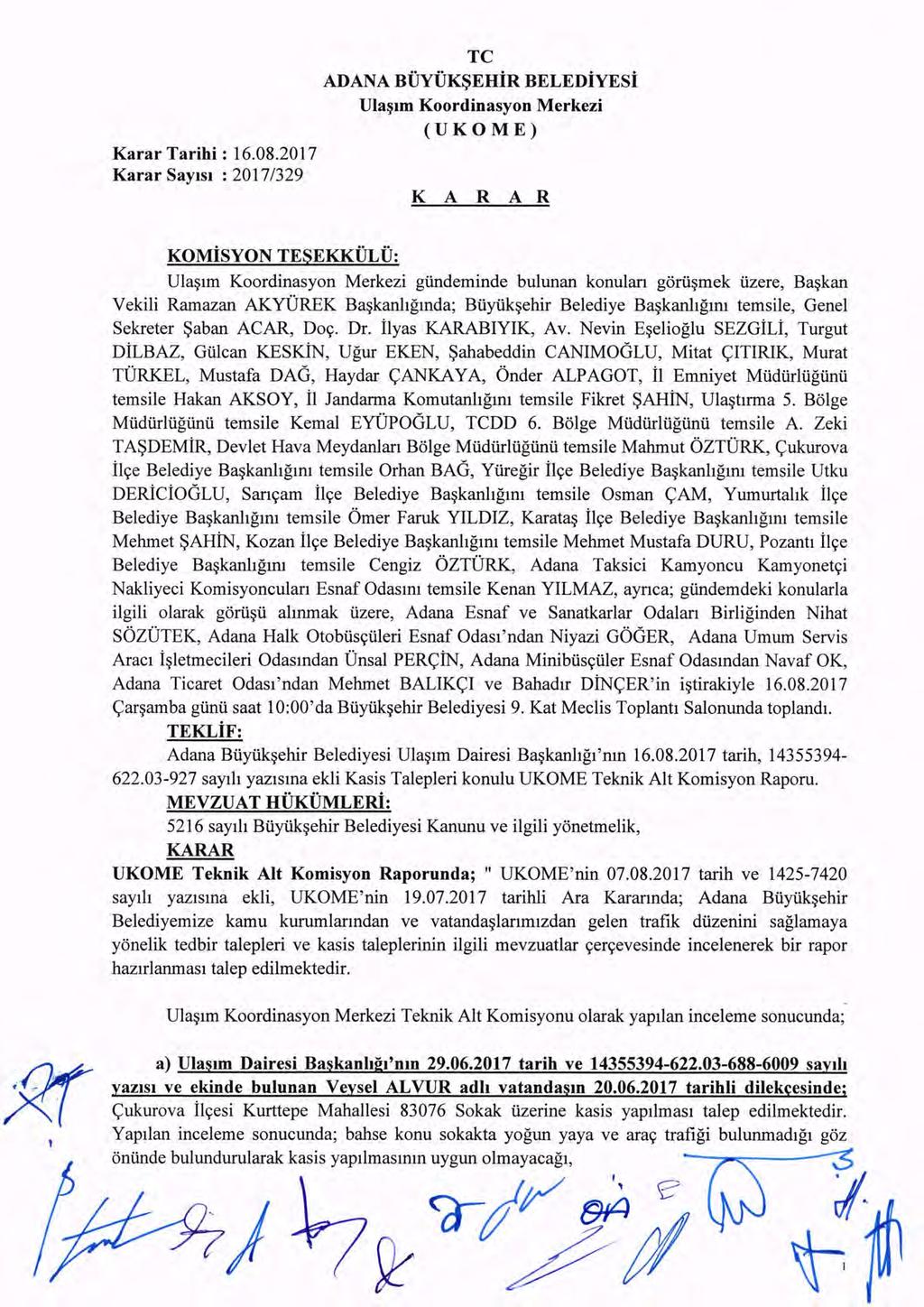 Karar SaylSl : 2017/329 TC ADANA BiJyUK~EHiR BELEDiYESi Ula~lm Koordinasyon Merkezi (UKOME) K A R A R KOMiSYON TESEKKUL U: Ula~lrn Koordinasyon Merkezi giinderninde bulunan konulan gorii~rnek iizere,