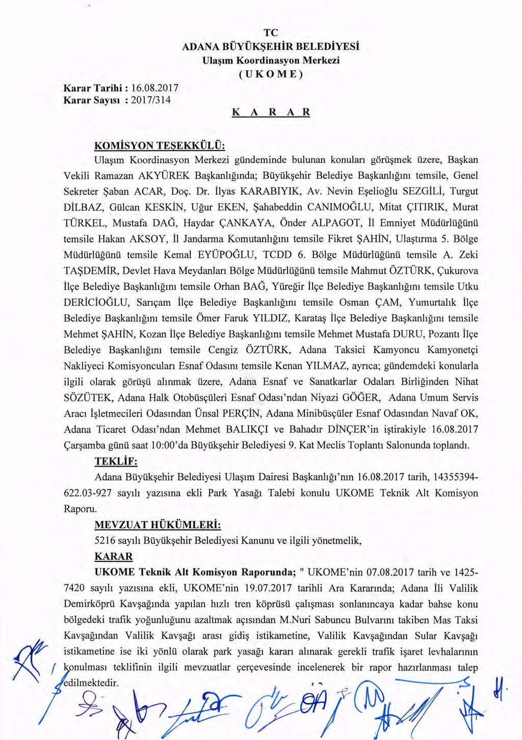 Karar SaYIsI : 2017/314 TC ADANA BUYUK~EHiR BELEDiYESi Ula~Im Koordinasyon Merkezi (UKOME) K A R A R KOMiSYON TESEKKULU: Ula~lrn Koordinasyon Merkezi giinderninde bulunan konulan gorii~rnek iizere,