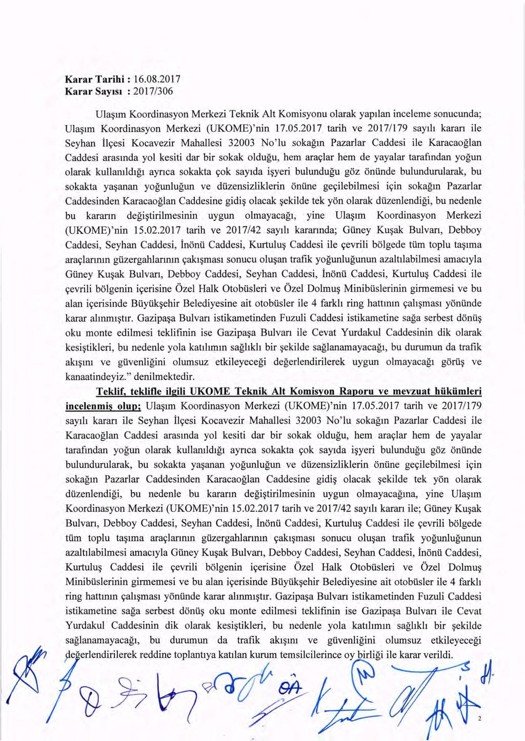 Karar SaYlsl : 2017/306 Ula~lm Koordinasyon Merkezi Teknik Alt Komisyonu olarak yapllan inceleme sonucunda; Ula~lm Koordinasyon Merkezi (UKOME)'nin 17.05.