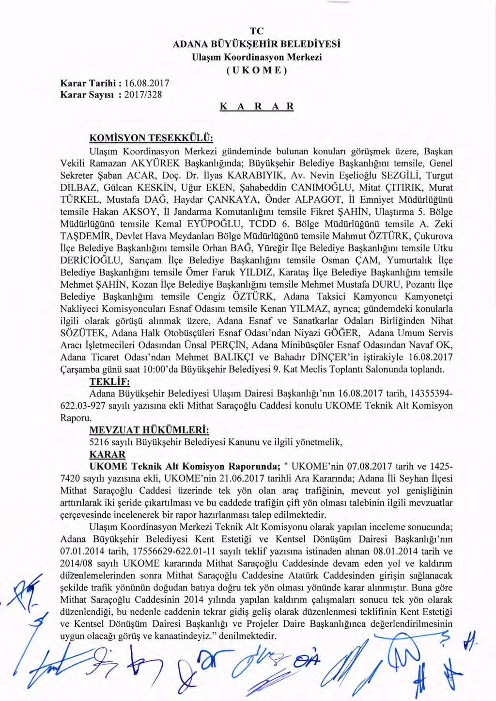 Karar SaYlsl : 2017/328 TC ADANA BiJyUK~EHiR BELEDiYESi Ula~lm Koordinasyon Merkezi (UKOME) K A R A R KOMiSYON TESEKKULU: Ula~lrn Koordinasyon Merkezi giinderninde bulunan konulan gorii~rnek uzere,