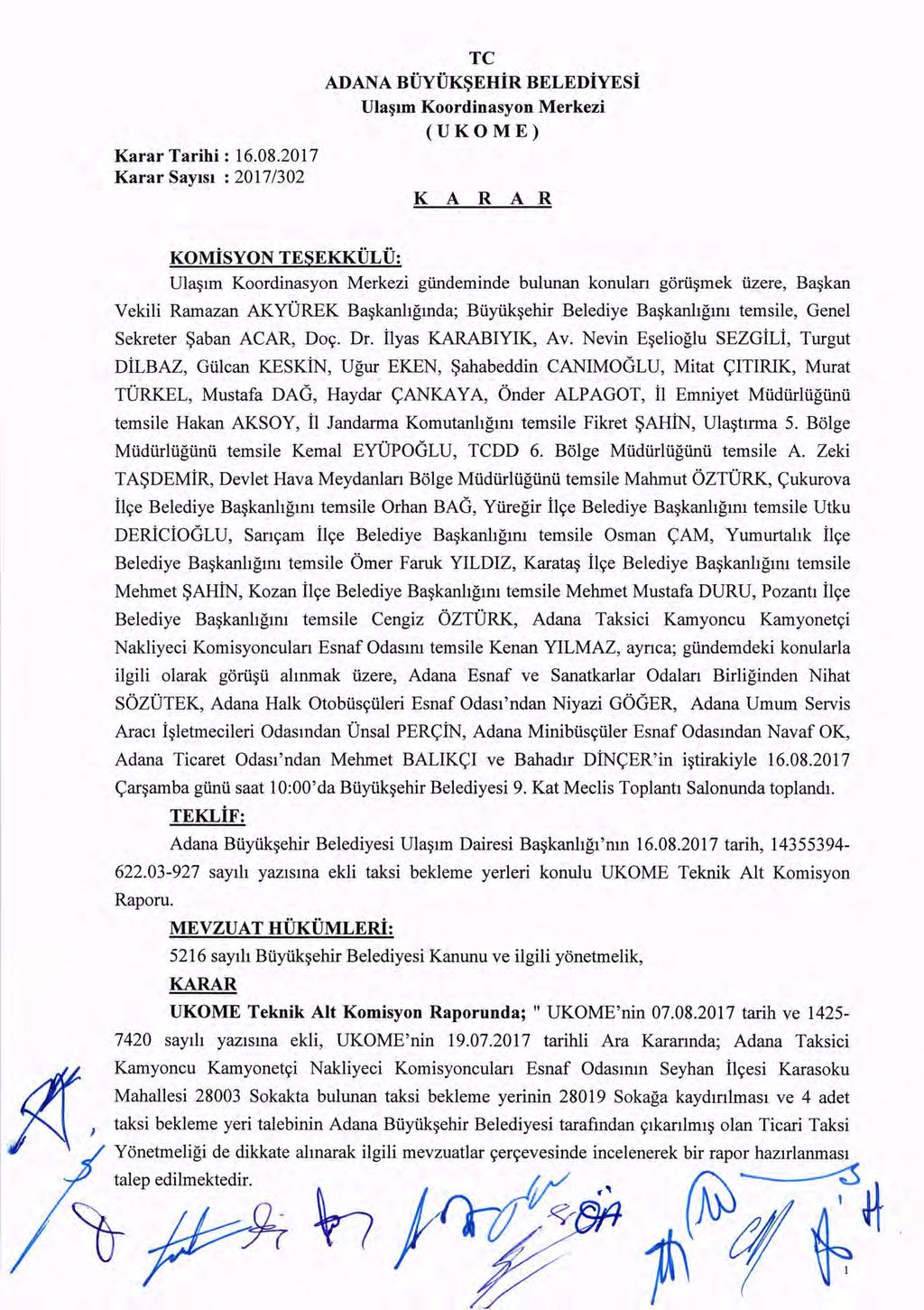 Karar SaylSl : 2017/302 TC ADANA BUYUK~EHiR BELEDiYESi Ula~lm Koordinasyon Merkezi (UKOME) K A R A R KOMiSYON TESEKKULU: Ula~lrn Koordinasyon Merkezi giinderninde bulunan konulan gorii~rnek iizere,