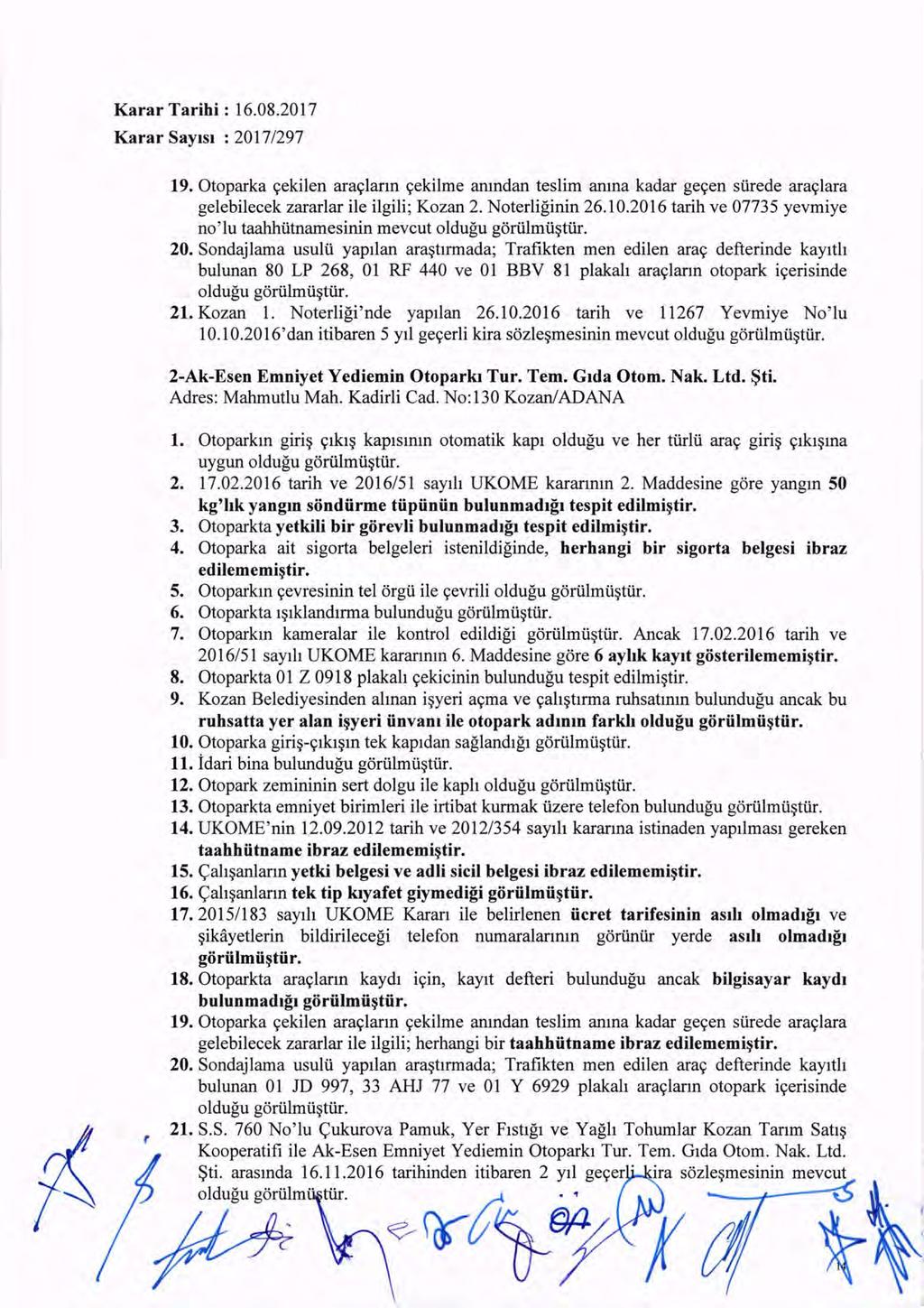 Karar SaylSI : 2017/297 19. Otoparka yekilen araylarm yekilme anmdan teslim anma kadar geyen surede araylara gelebilecek zararlar ile ilgili; Kozan 2. Noterliginin 26.10.