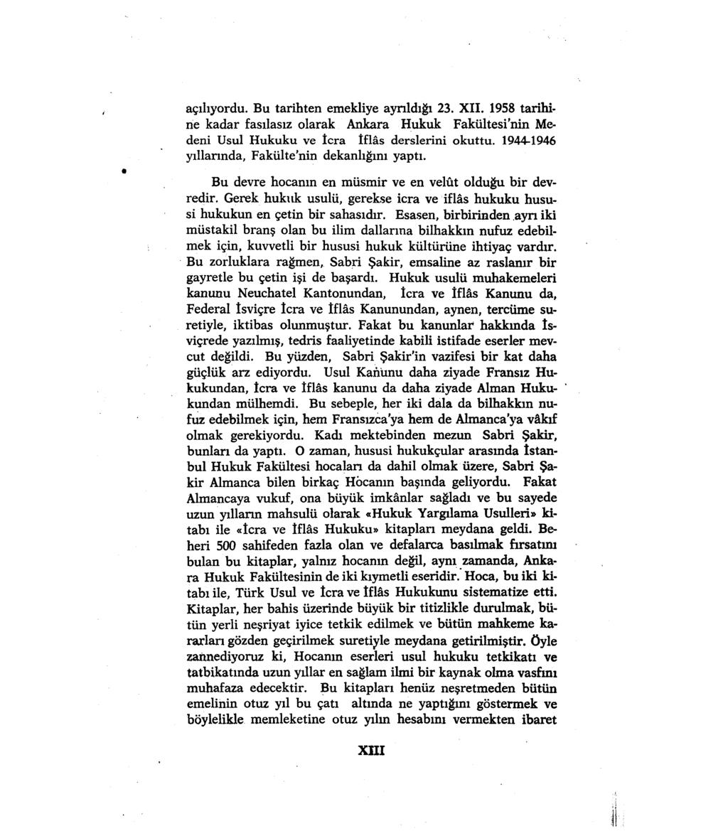 açılıyordu. Bu tarihten emekliye ayrıldığı 23. XII. 1958 tarihine kadar fasılasız olarak Ankara Hukuk Fakültesi'nin Medeni Usul Hukuku ve icra iflâs derslerini okuttu.