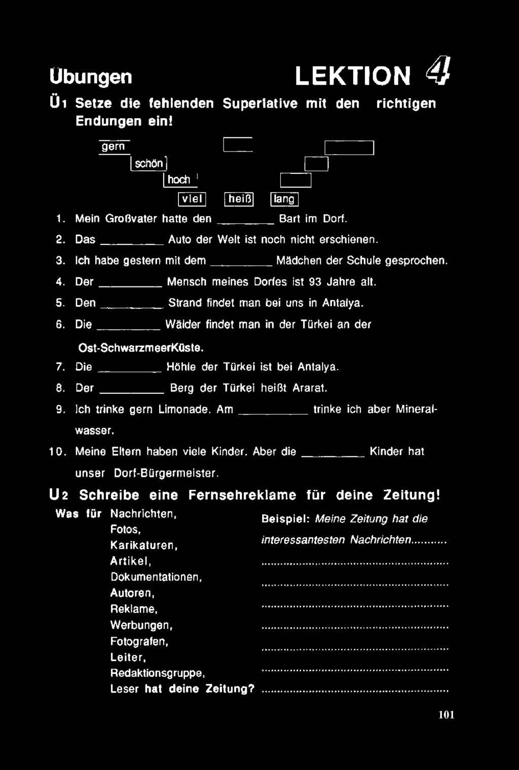 6. D ie Ost-SchwarzmeerKüste. Wâlder findet man in der Türkei an der 7. Die Höhle der Türkei ist bei Antalya. 8. D e r Berg der Türkei heibt Ararat. 9. leh trinke gern Limonade.