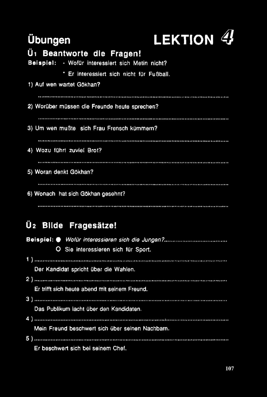 Ü 2 B ilde Fragesâtze! B e is p ie l: # Wofür interessieren sich die Jungen?..,, O Sie interessieren sich für Sport. 1 )... Der Kandidal spricht über die Wahlen. 2 ).