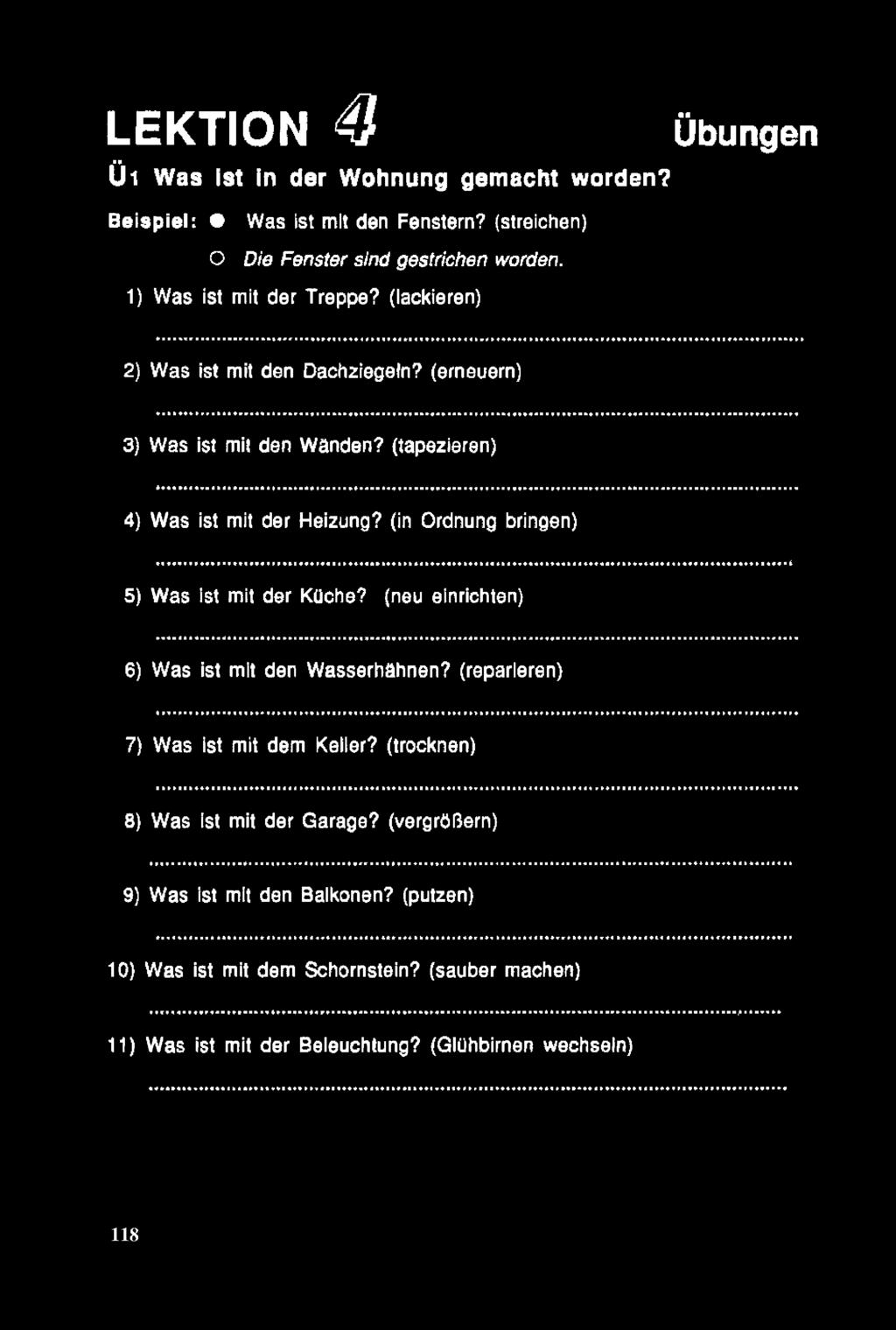 (in Ordnung bringen) IHIM......»»İMİM...*...»!» (» t» > «* t t«f»*«*»tmii «MI İ 5) Was ist mit der Küche? (neu einrichten) 6) Was ist mit den Wasserhâhnen?