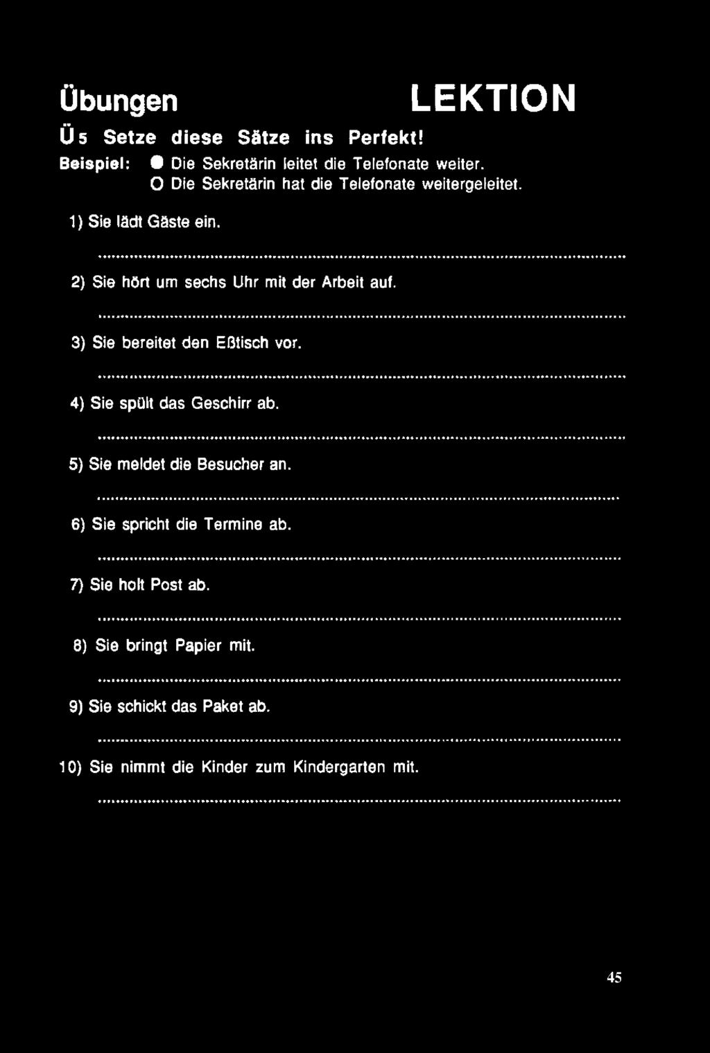 2) Sie hört um sechs Uhr mit der Arbeit auf. 3) Sie bereitet den ElMisch vor. 4) Sie spült das Geschirr ab.