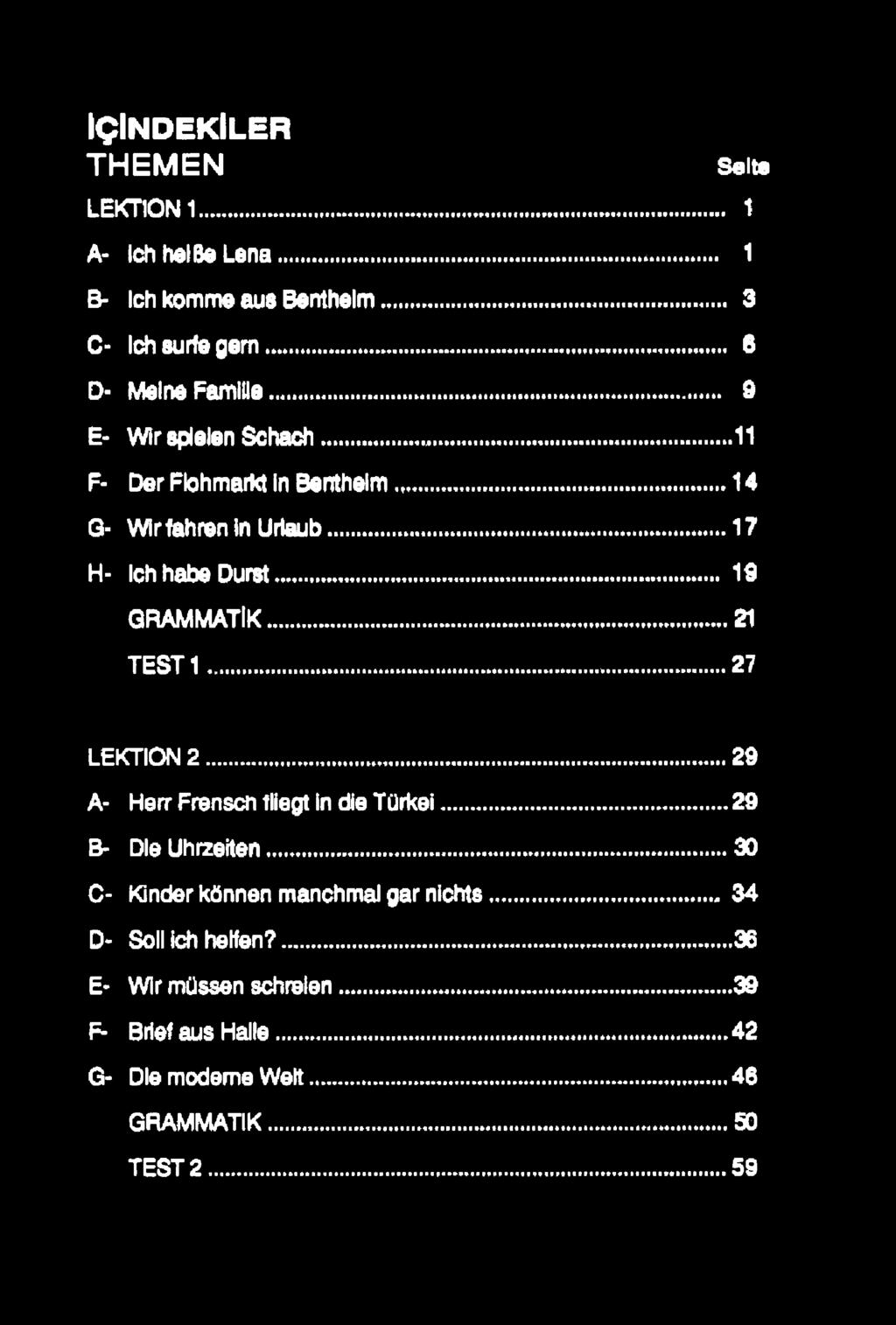 ..21 TE S T1... *...27 LEKTION 2... 29 A- Herr Frensen fliegt İn die Türkei...29 B- DleUhrzeiten...... 30 C- Kinder können manchmal gar nichts.