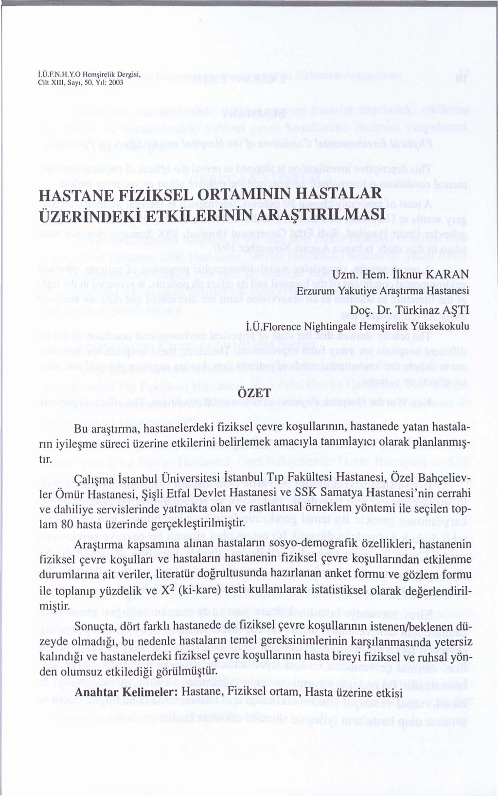 1.0.F. N.li.Y.O licmii rcli k Ocrgisi. Cilt XIII. Say1, 50, Y1l: 2003 HASTANE FiZiKSEL ORTAMININ HASTALAR UZERiNDEKi ETKiLERiNiN ARASTIRILMASI Uzm. Hem.