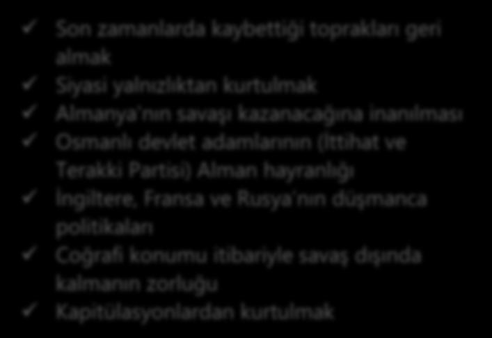 I. DÜNYA SAVAŞI VE OSMANLI DEVLETİ Osmanlı Devleti neden Almanya nın yanında savaşa katılmıştır?