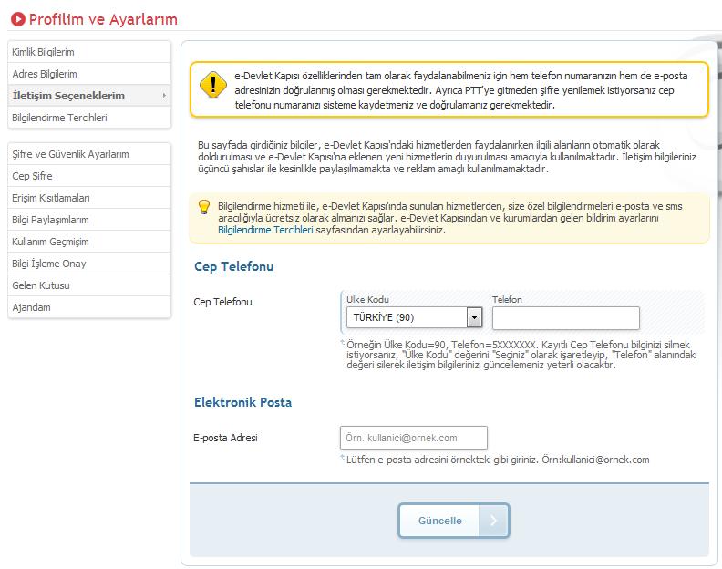 4 Ön Gereksinimler 1)İletişim Bilgisi Bu hizmetten faydalanmak için e- Devlet Kapısı profilinizdeki e-posta ve cep telefonu bilgilerinizin tanımlı ve doğrulanmış olması gerekir.