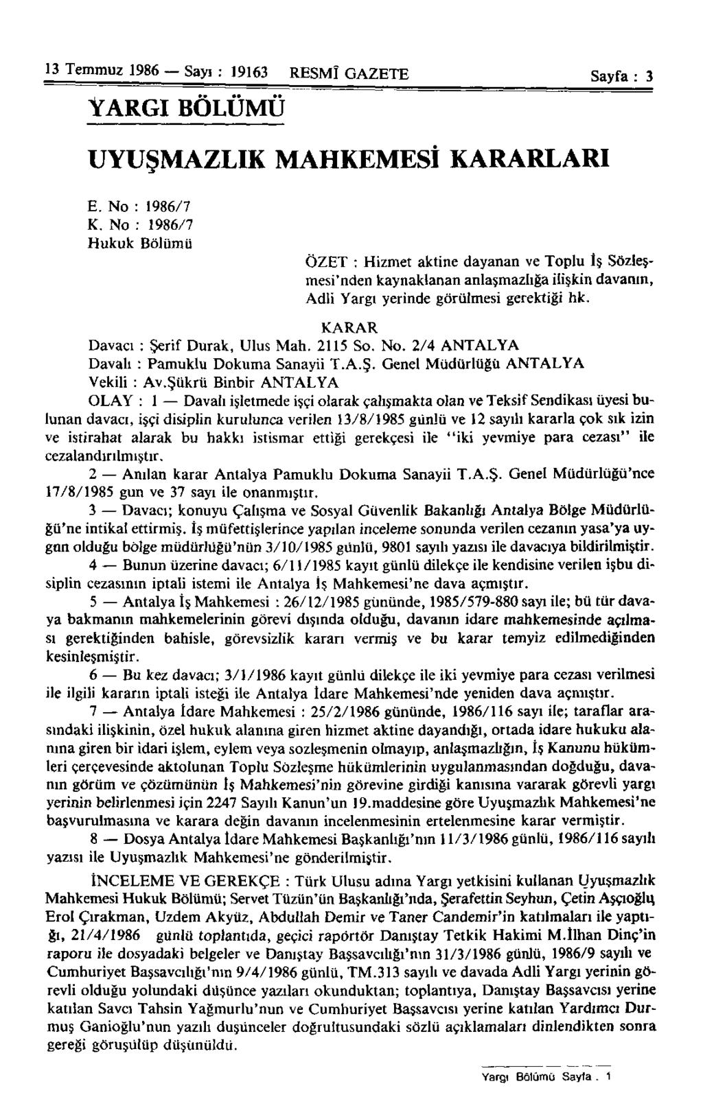 13 Temmuz 1986 Sayı : 19163 RESMÎ GAZETE Sayfa : 3 YARGI BÖLÜMÜ UYUŞMAZLIK MAHKEMESİ KARARLARI E. No : 1986/7 K.