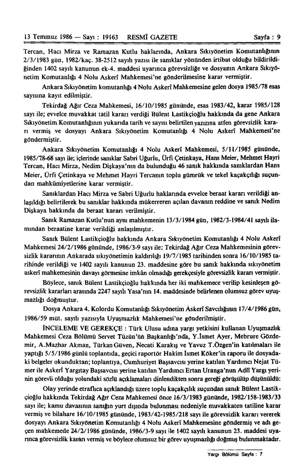 13 Temmuz 1986 Sayı : 19163 RESMÎ GAZETE Sayfa : 9 Tercan, Hacı Mirza ve Ramazan Kutlu haklarında, Ankara Sıkıyönetim Komutanlığının 2/3/1983 gün, 1982/kaç.
