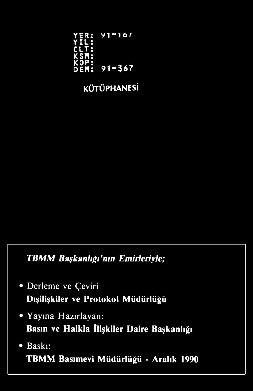 YER: yi-ior YIL: CLT: KSN: KOP: M DEN: 91-367 KÜTÜPHANESİ TBMM