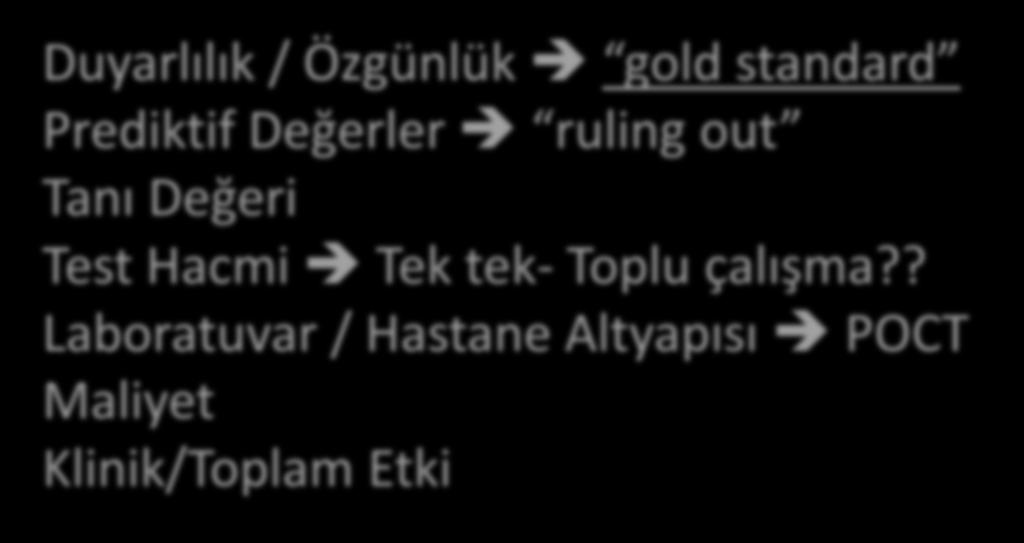 HEDEF Doğru Test Doğru Hasta Doğru Zaman Temel Sorular Duyarlılık / Özgünlük gold standard Prediktif Değerler