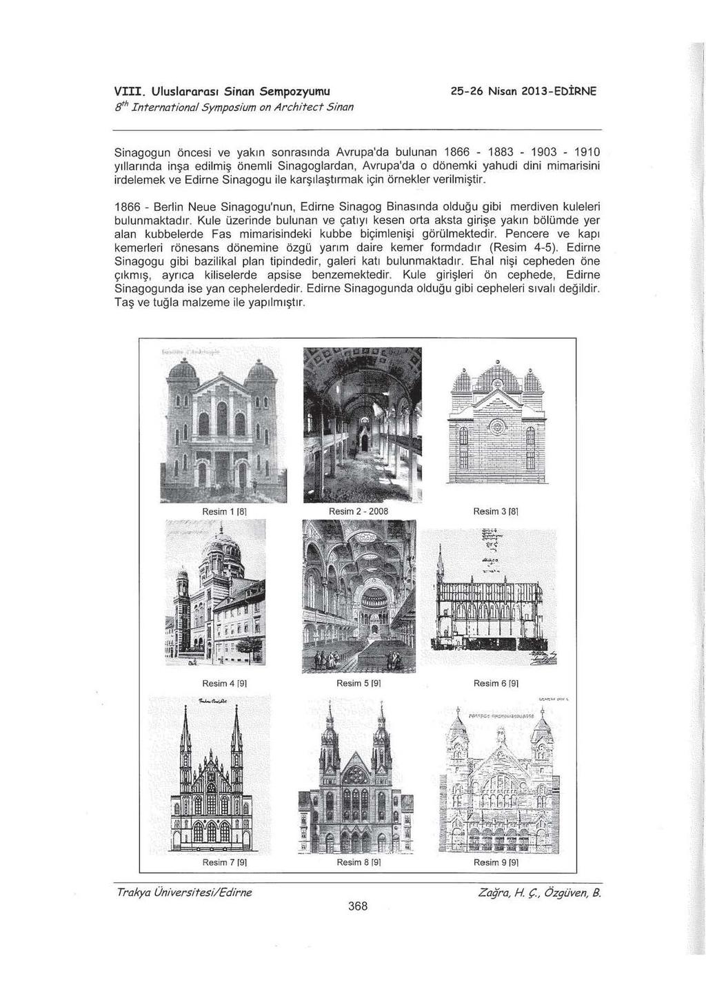VIII. Uluslararası Sinan Sempozyumu 25-26 Nisan 2013-EDİRNE Bth International Symposium on Architect Sinan Sinagogun öncesi ve yakın sonrasında Avrupa'da bulunan 1866-1883 - 1903-191 O yıllarında