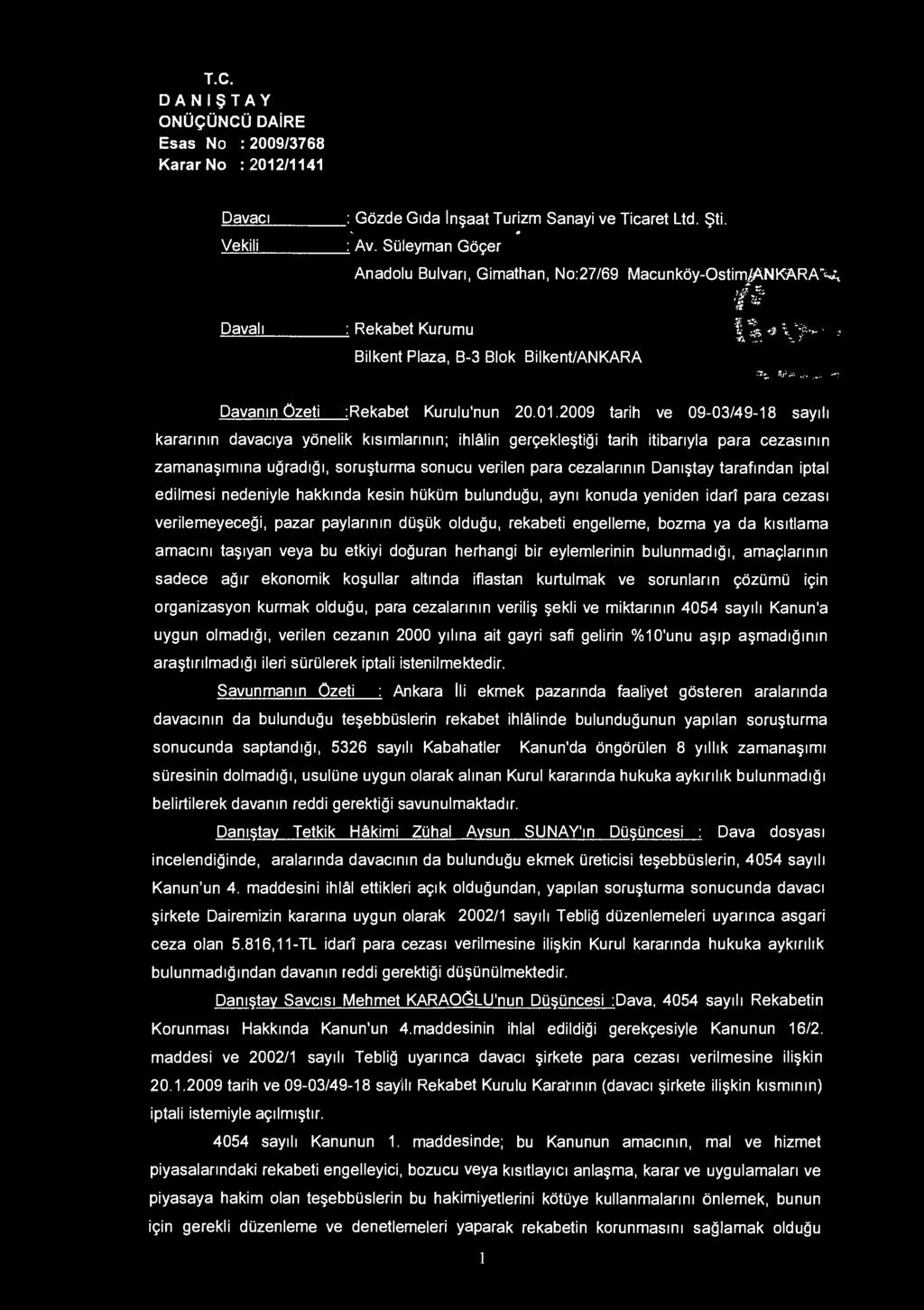 Davacı Vekili : Gözde Gıda İnşaat Turizm Sanayi ve Ticaret Ltd. Şti. v m : Av. Süleyman Göçer Anadolu Bulvarı, Gimathan, No:27/69 Macunköy-OstimjANKARA"^ f İ Davalı : Rekabet Kurumu î % * \ -fi :. t.