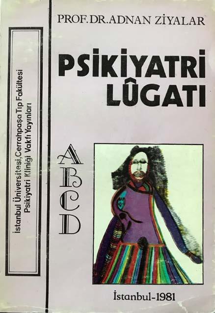 Psikiyatri Lügatı, Adnan Ziyalar, 1981 Sözlükteki maddelerin tümü İngilizce olup karşılarında Türkçe açıklamalar yer almaktadır.