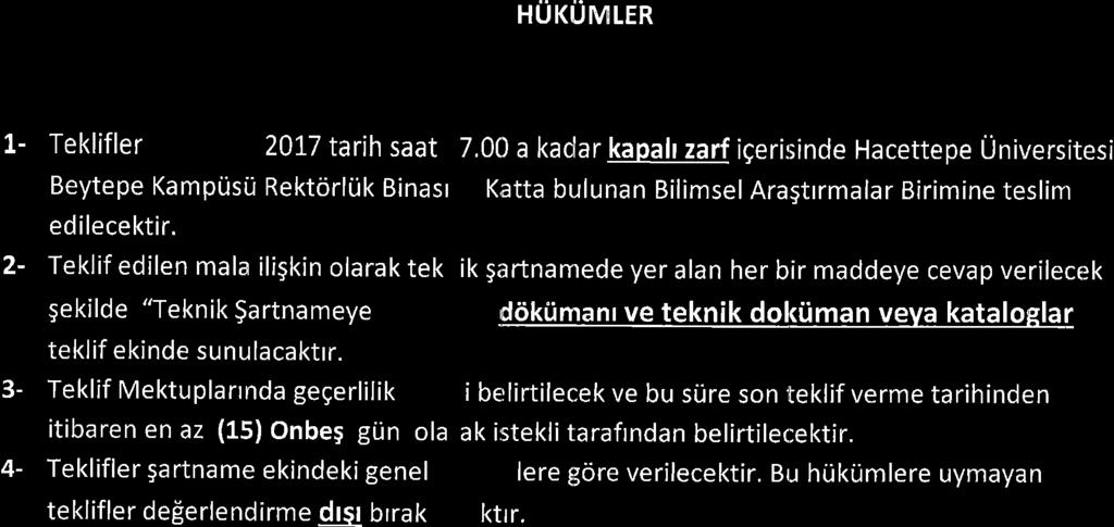 HUKUMTER l- Teklifler 201_7 tarih saat 7.00 a kadar kapah zarf igerir;inde Hacettepe Universitesi Beytepe Kampusi.i RektorlUk Binasl Katta bulunan Bilimsel Arastrrmalar Birimine teslim edilecektir.