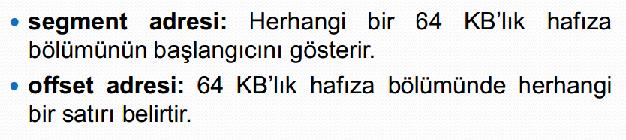 Segment Kaydedicileri Devam! Segment register ları, genel amaçlı register ları ile birlikte çalıgarak hafızada herhangi bir bölgeyi işaretleyebilir.