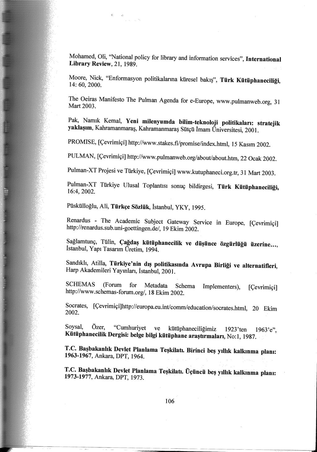 - - -. -- ~ ~ - -- - ~ ~...J,,ı,,ı,ı ııııııııııııııııınırımn,'""" _.. Mohamed, Oli, "National policy for library and information services", nternation.al Library Review, 21, 1989.