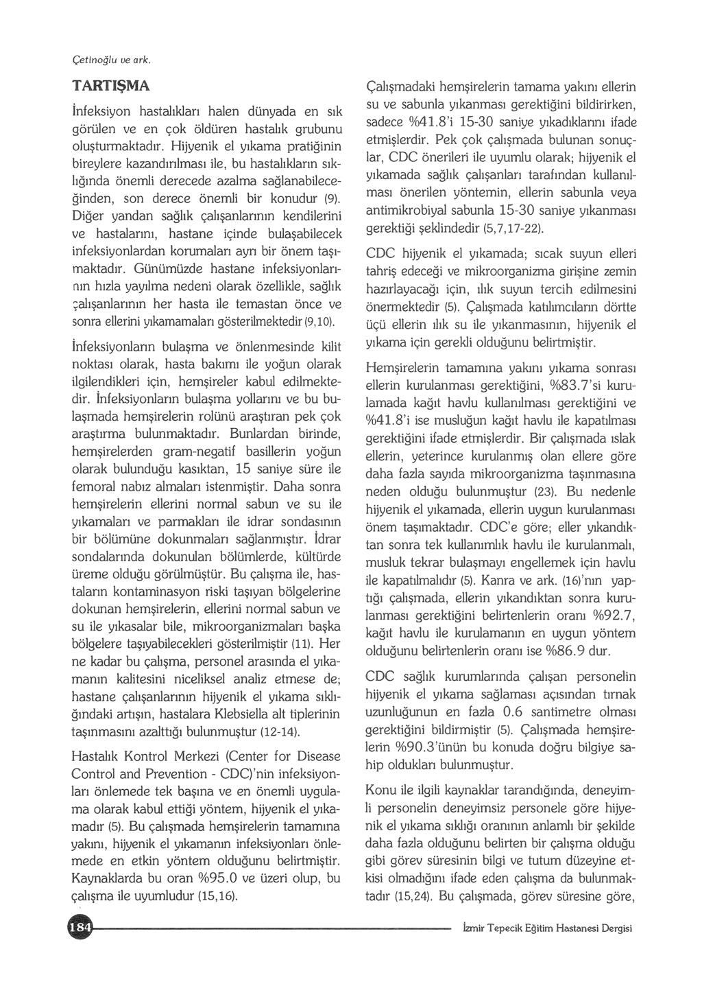 Çetinoğlu ve ark. TARTIŞMA infeksiyon hastalıkları halen dünyada en sık görülen ve en çok öldüren hastalık grubunu oluşturmaktadır.