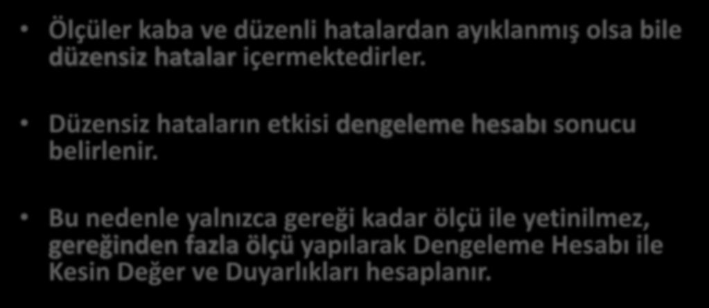 DENGELEME HESABI Ölçüler kaba ve düzenli hatalardan ayıklanmış olsa bile düzensiz hatalar içermektedirler.