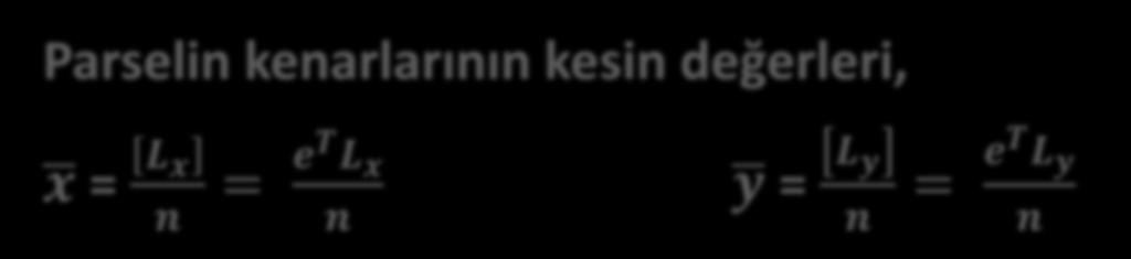 KORELASYON (Cebirsel Korelasyon) Dikdörtgen şeklindeki parselin kenarlarının gerçek uzunlukları (x ve y) bilinmiyorsa parselin kenarları gereğinden fazla