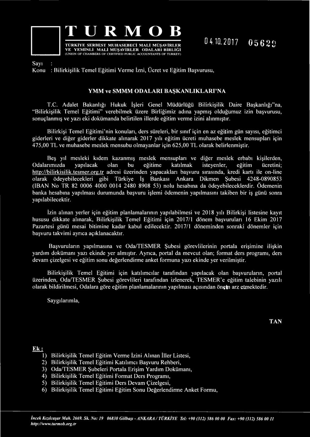 Adalet Bakanlığı Hukuk İşleri Genel Müdürlüğü Bilirkişilik Daire Başkanlığı na, Bilirkişilik Temel Eğitimi verebilmek üzere Birliğimiz adına yapmış olduğumuz izin başvurusu, sonuçlanmış ve yazı eki