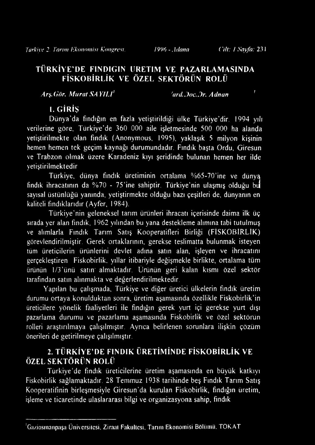 (i ör, Murat S A Y IL I1 Yard.Doç.Dr. Adnan f 1. G İ R İ Ş Dünya da fındığın en fazla yetiştirildiği ülke Türkiye dir.