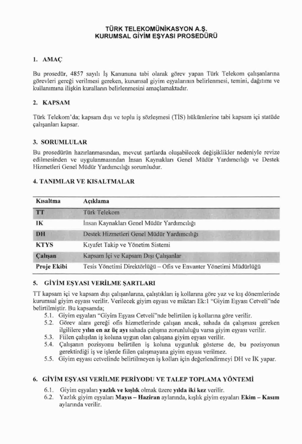 Önceki Hali --------------------------------------------11.Dönem İşletme Toplu İş Sözleşmesi------------------------------- - (EK:C) (TÜRK TELEKOMÜNİKASYON A.Ş. GENEL MÜDÜRLÜĞÜNCE 29.09.