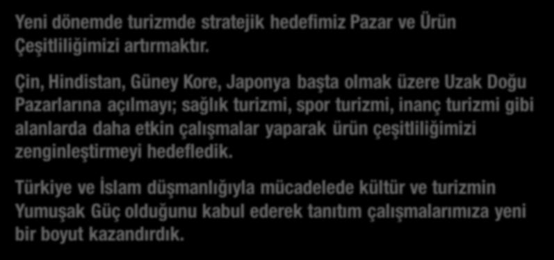 Turizmde Üçüncü Evre İmkan, Strateji ve Hedeflerimiz Yeni dönemde turizmde stratejik hedefimiz Pazar ve Ürün Çeşitliliğimizi artırmaktır.