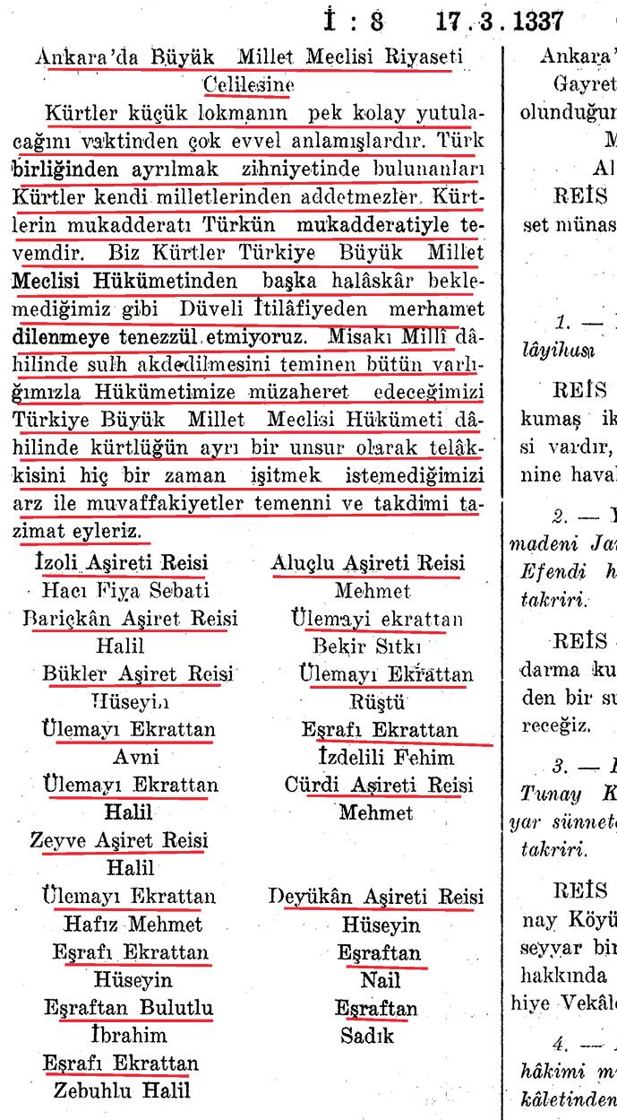 neydoğu dan T.B.M.M ye gönderilen çok sayıda telgrafta Türklerle Kürtlerin kardeş oldukları, Londra Konferansı nda Ankara Hükümeti delegelerinin aynı zamanda Kürtleri de temsil ettiği bildiriliyor.