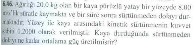 1) F k mg. Ortalama güç P Fv av Ortalama hızı v av v v 8.00 m/s 0 1 4.