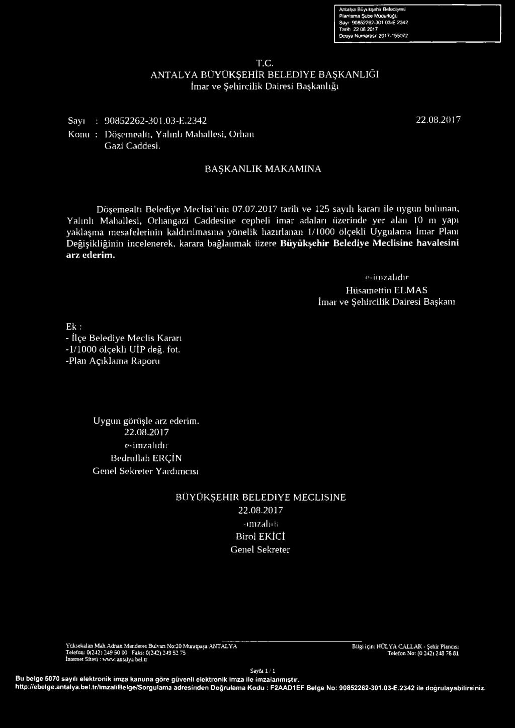 07.2017 tarih ve 125 sayıh karan ile uygun buhınan, Yahnh Maluıliesi, Orhangazi Caddesine cepheli imar adaları üzerinde yer alan 10 m ya )i yaklaşma mesafelerinin kaldınlmasnıa yönelik hazırlanan