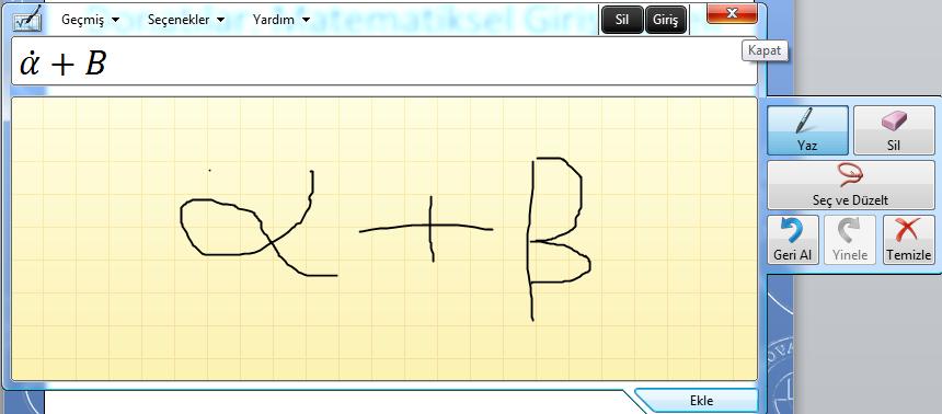 WINDOWS 7 Matematiksel Giriş Paneli Bu panel el yazısı matematiksel ifadeleri tanımak için Windows 7 sisteminde yerleşik