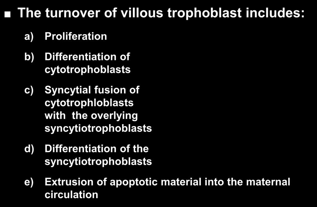 inflammatory response of the mother The turnover of villous trophoblast