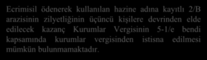 Ecrimisil ödenerek kullanılan hazine adına kayıtlı 2/B arazisinin zilyetliğinin üçüncü kişilere devrinden elde