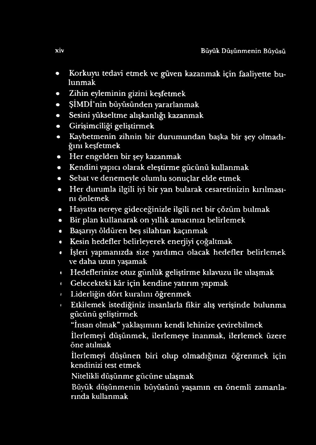 Hedeflerinize otuz günlük geliştirme kılavuzu ile ulaşmak ı Gelecekteki kâr için kendine yatırım yapmak ı Liderliğin d ö rt kuralını öğrenm ek ' Etkilemek istediğiniz insanlarla fikir alış verişinde